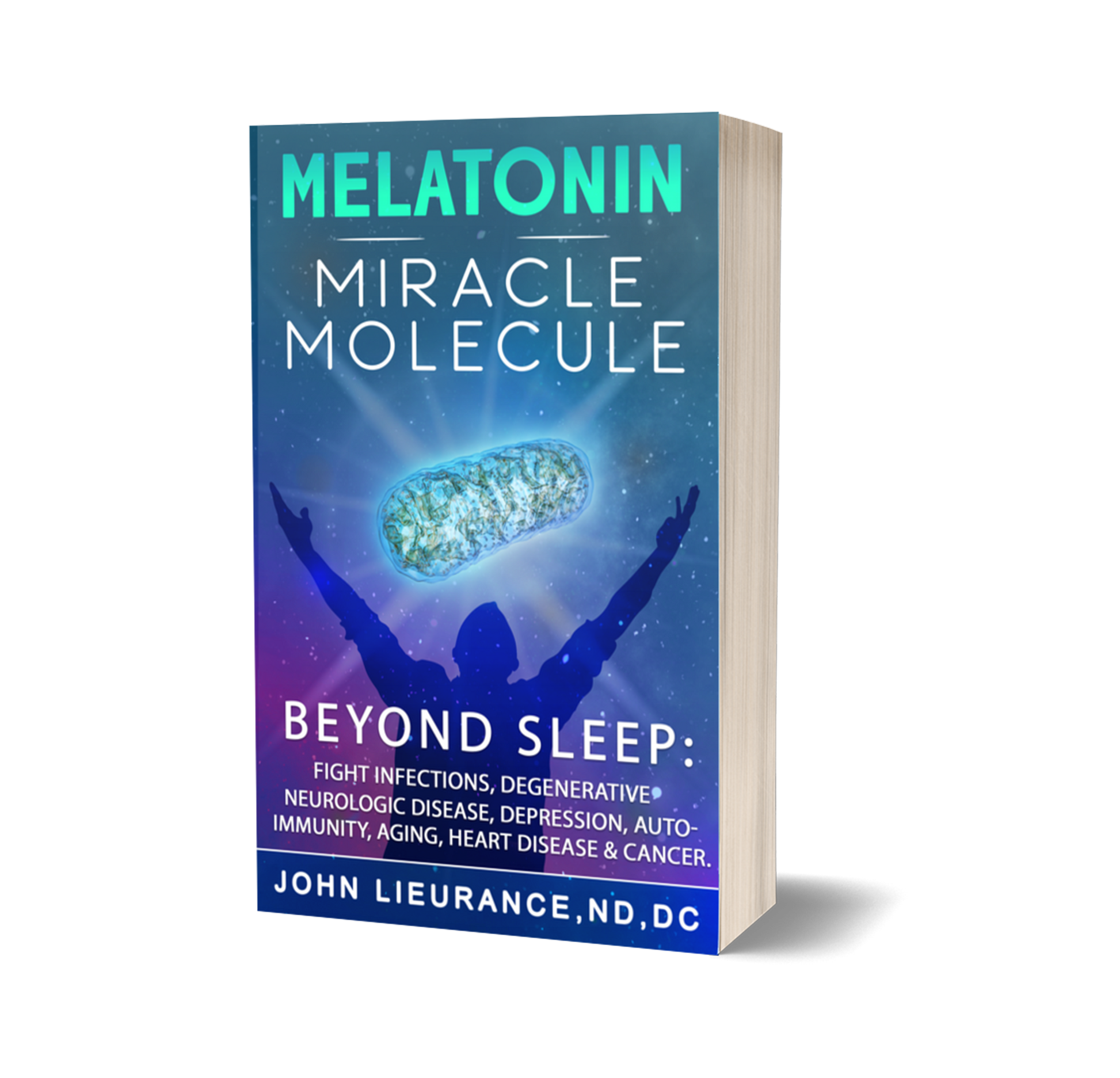Melatonin: Miracle Molecule: Transform your life with ‘high dose’ Melatonin. Benefits beyond sleep as the bodies master stress resilience molecule for healing & longevity